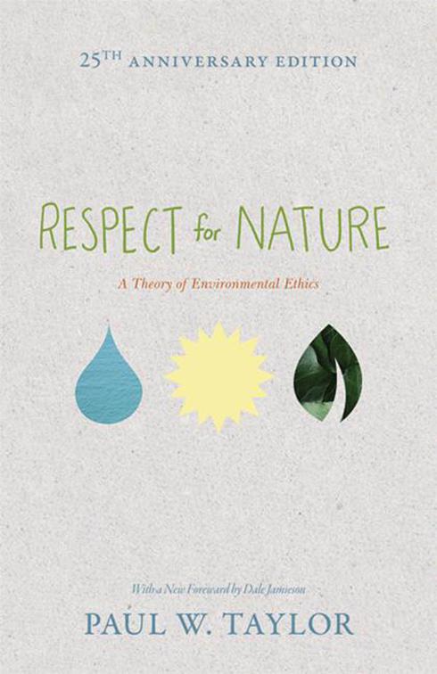 Respect for Nature, Studies in Moral, Political, and Legal Philosophy