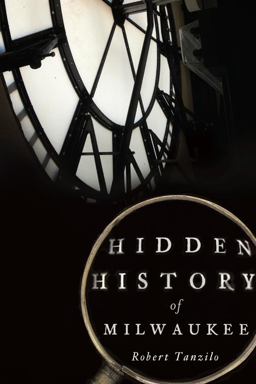 Hidden History of Milwaukee, Hidden History
