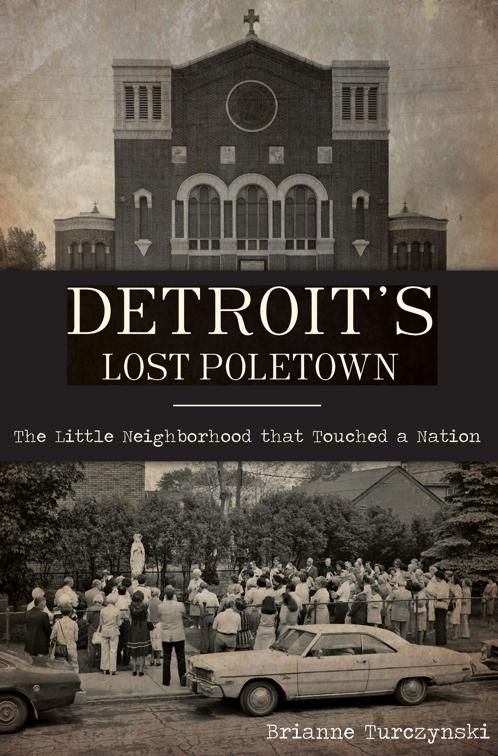 Detroit&#x27;s Lost Poletown