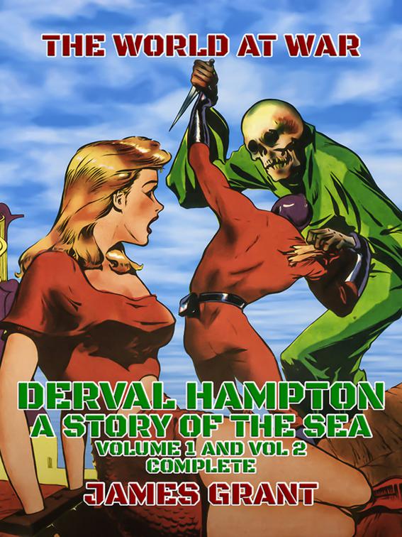 Derval Hampton, A Story of the Sea, Volume 1 and Vol 2 Complete, The World At War