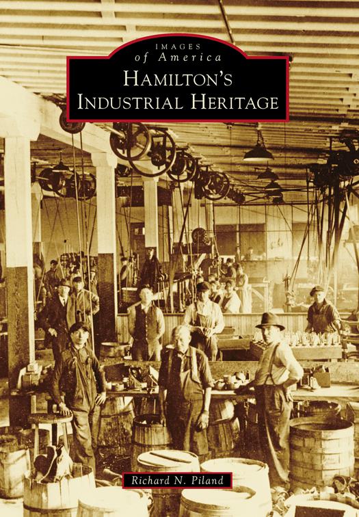 Hamilton&#x27;s Industrial Heritage, Images of America