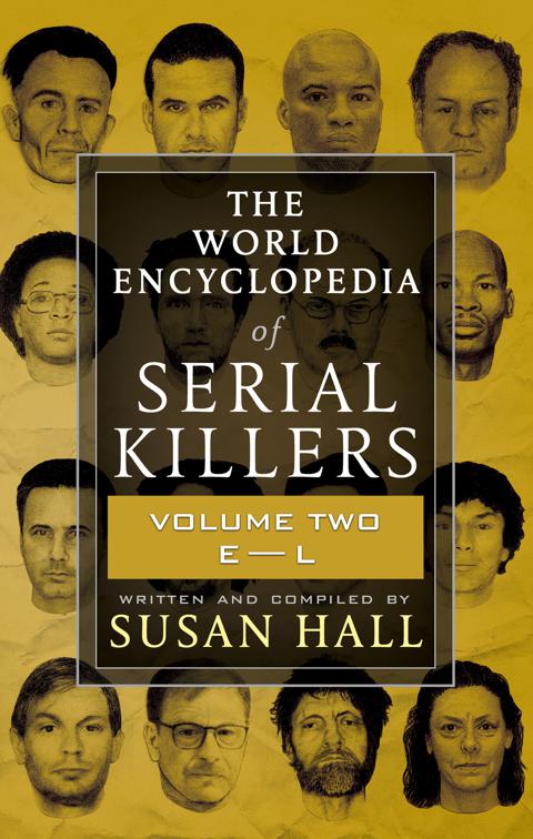 World Encyclopedia of Serial Killers: Volume Two, E–L, The World Encyclopedia of Serial Killers