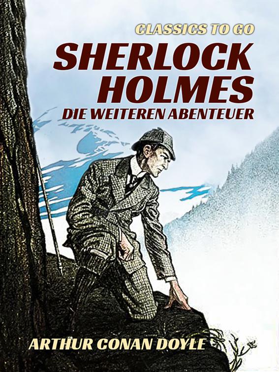 Sherlock Holmes   Die weiteren Abenteuer, Classics To Go