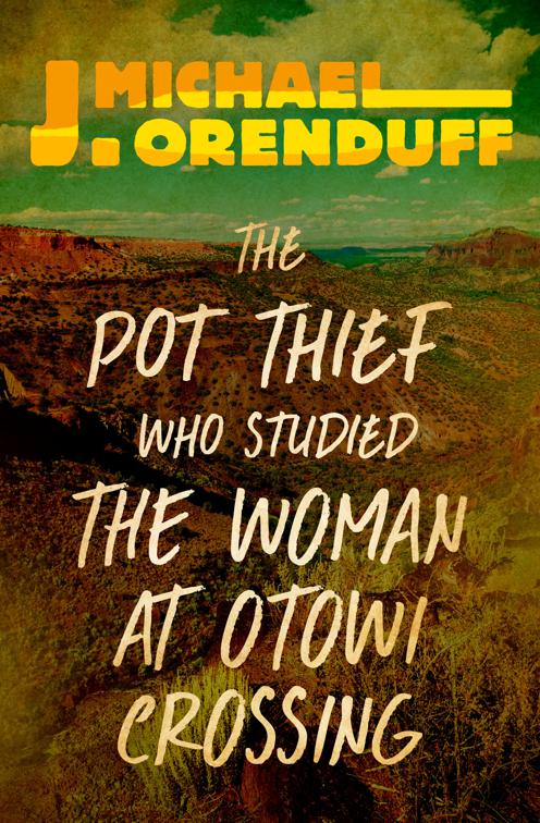 Pot Thief Who Studied the Woman at Otowi Crossing, The Pot Thief Mysteries