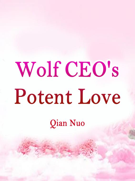 This image is the cover for the book Wolf CEO's Potent Love, Volume 1