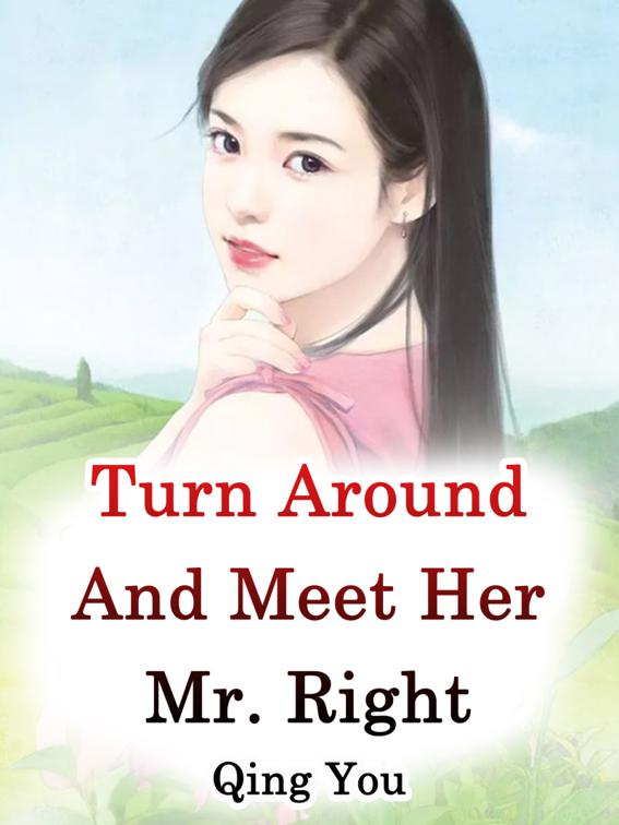 This image is the cover for the book Turn Around And Meet Her Mr. Right, Volume 4