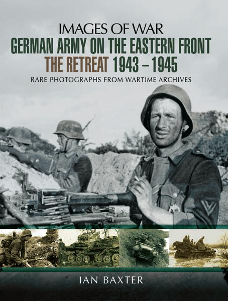 German Army on the Eastern Front: The Retreat, 1943–1945, Images of War
