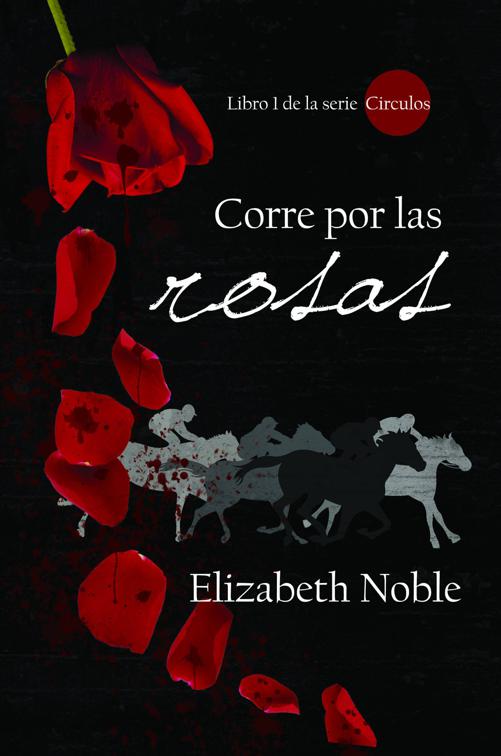Corre por las rosas, Libro 1 de la serie Círculos
