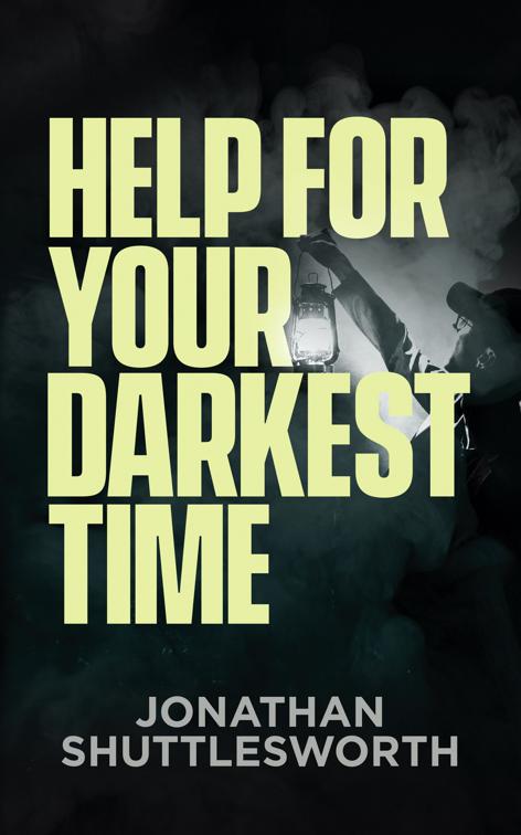 Help for Your Darkest Time