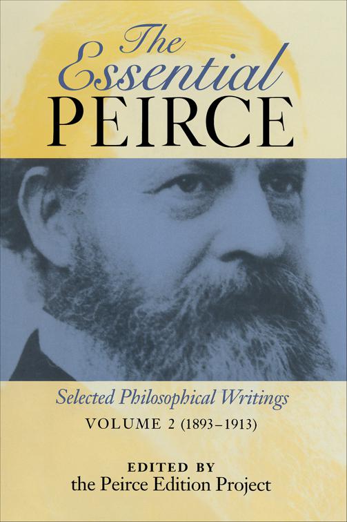 Essential Peirce, Volume 2 (1893–1913), The Essential Peirce