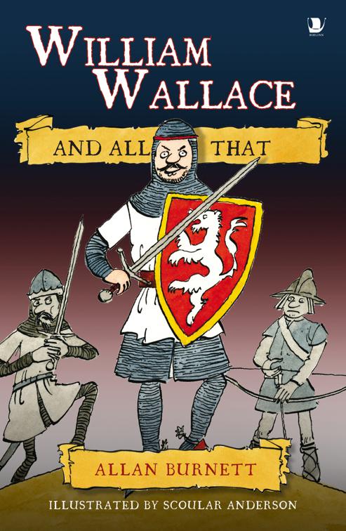 William Wallace and All That, The And All That Series