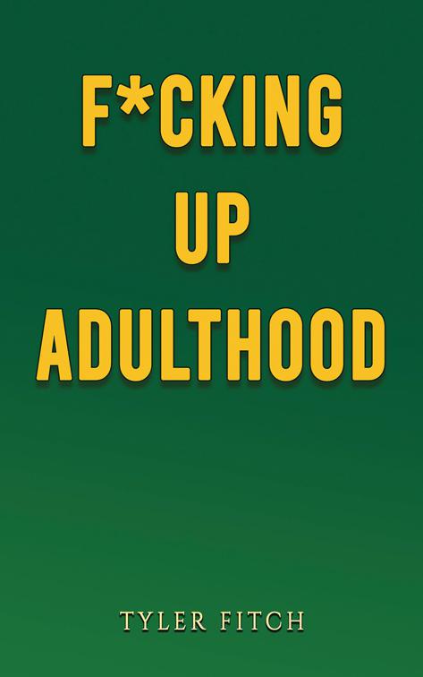 F*cking Up Adulthood