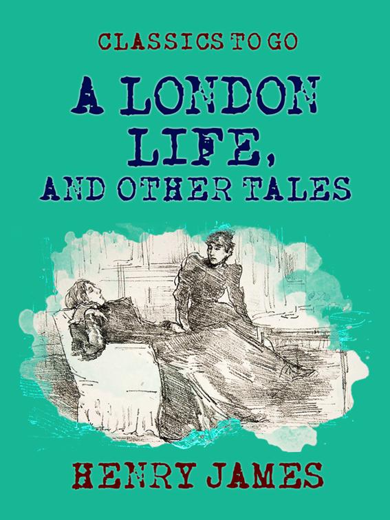 A London Life, and Other Tales, Classics To Go