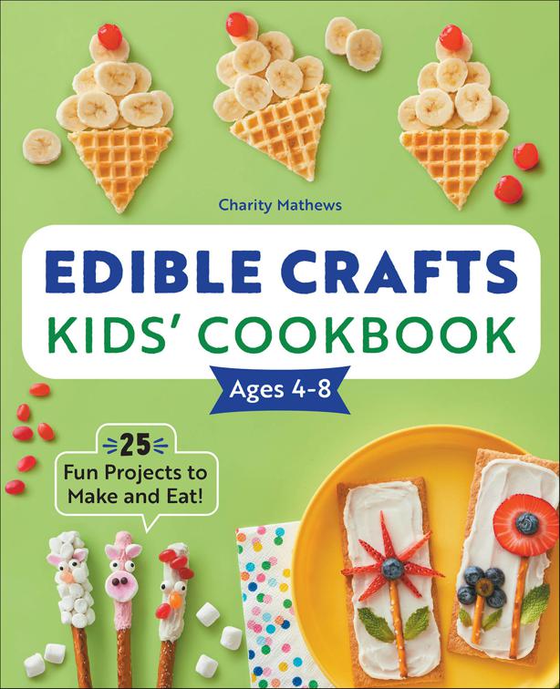 Edible Crafts Kids&#x27; Cookbook Ages 4–8