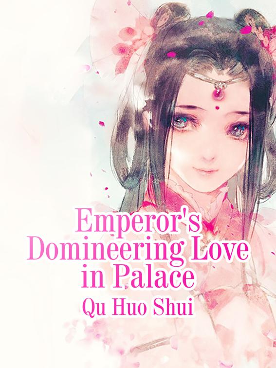 This image is the cover for the book Emperor's Domineering Love in Palace, Volume 2