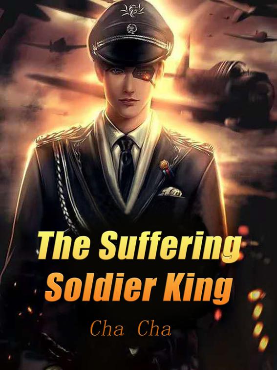 This image is the cover for the book The Suffering Soldier King, Volume 1