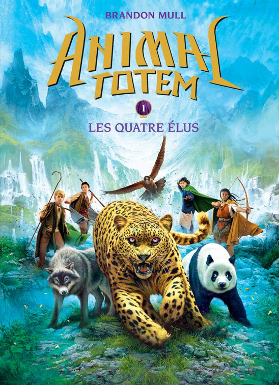 This image is the cover for the book Animal totem : N° 1 - Les quatre Élus, Animal totem
