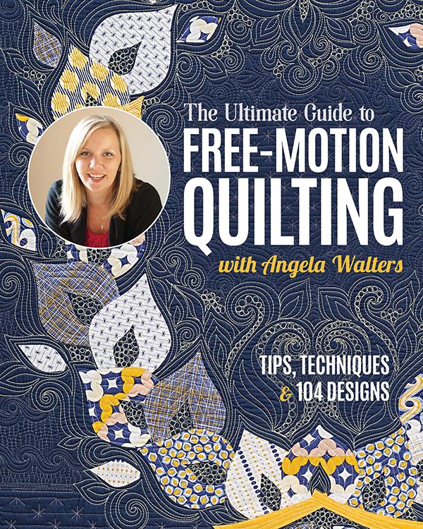 Ultimate Guide to Free-Motion Quilting with Angela Walters