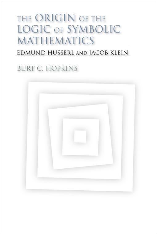 Origin of the Logic of Symbolic Mathematics, Studies in Continental Thought