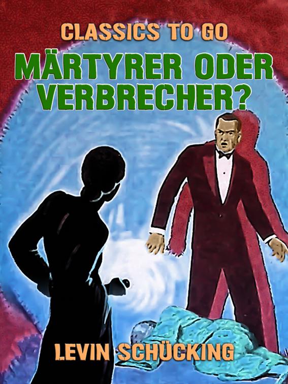 Märtyrer oder Verbrecher?, Classics To Go