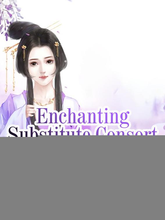 This image is the cover for the book Enchanting Substitute Consort, Volume 2