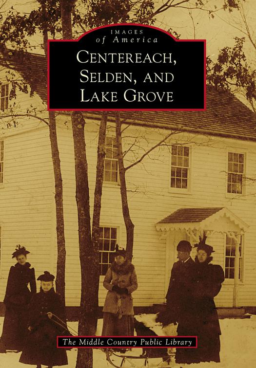 Centereach, Selden, and Lake Grove, Images of America