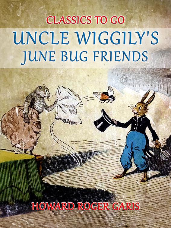 Uncle Wiggily&#x27;s June Bug Friends, Classics To Go