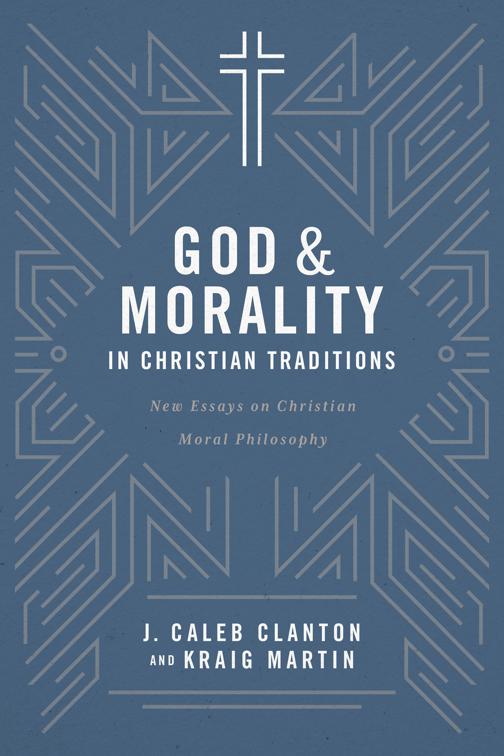 This image is the cover for the book God & Morality in Christian Traditions