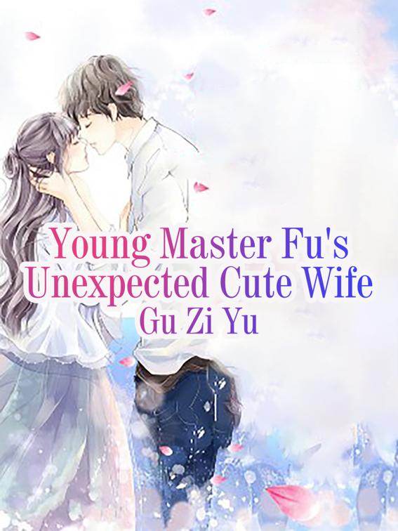 Young Master Fu&#x27;s Unexpected Cute Wife, Volume 2
