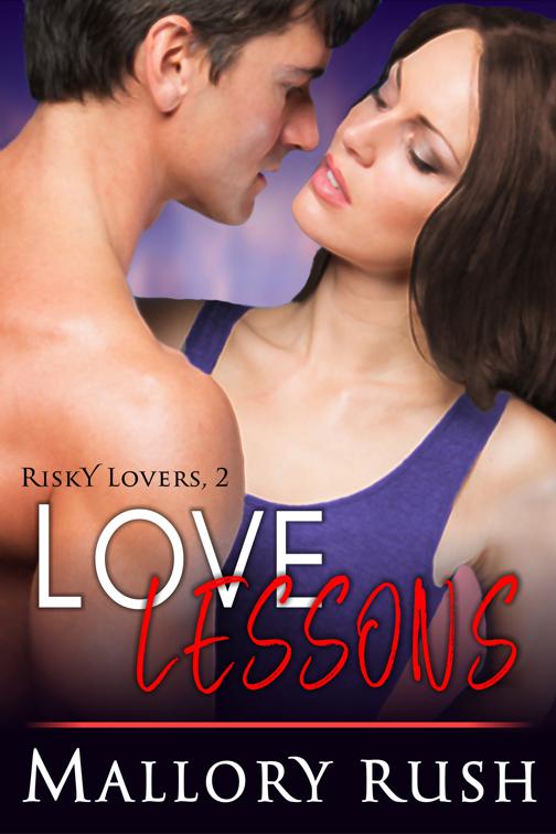 Love Lessons (Risky Lovers, Book 2), Risky Lovers