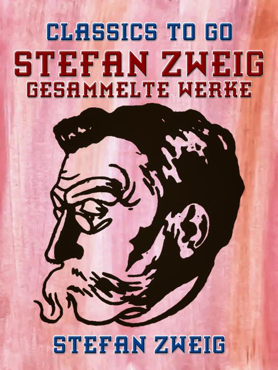 Stefan Zweig - Gesammelte Werke, Classics To Go