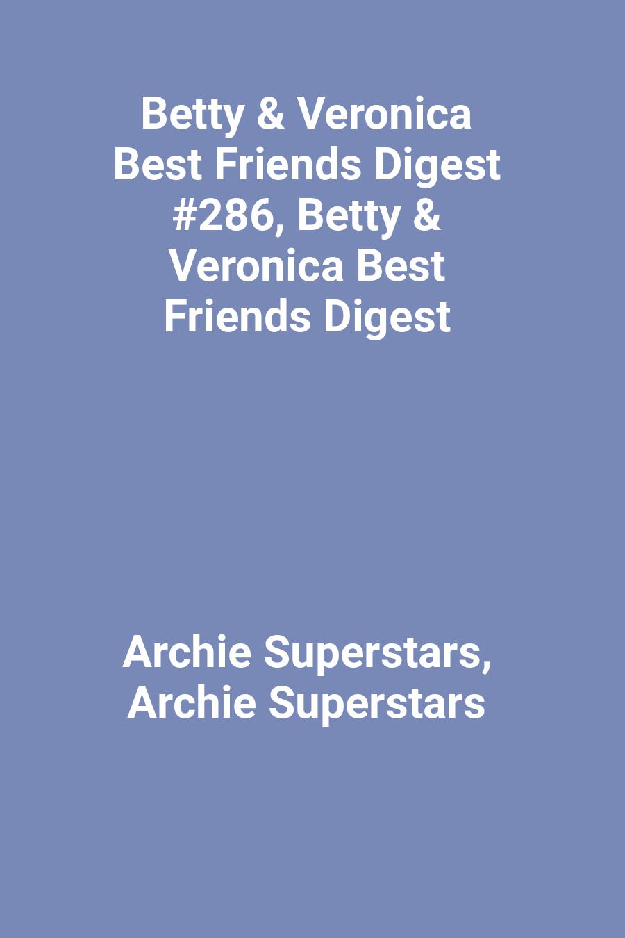 Betty &amp; Veronica Best Friends Digest #286, Betty &amp; Veronica Best Friends Digest
