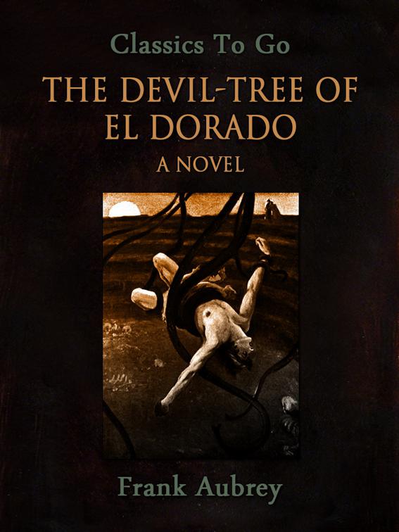 The Devil-Tree of El Dorado: A Novel, Classics To Go