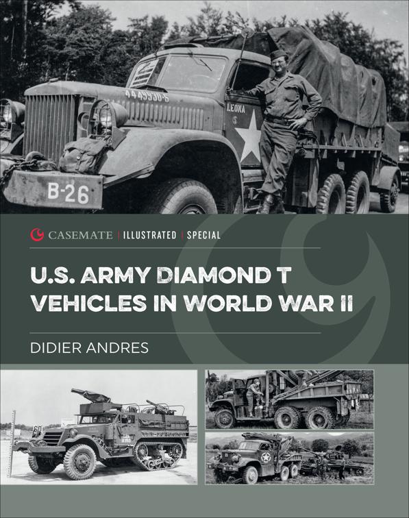 U.S. Army Diamond T Vehicles in World War II, Casemate Illustrated Special