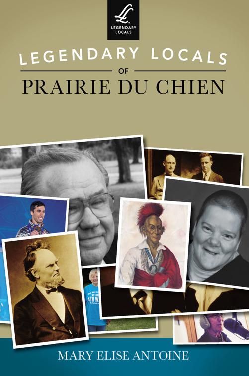 Legendary Locals of Prairie du Chien, Legendary Locals