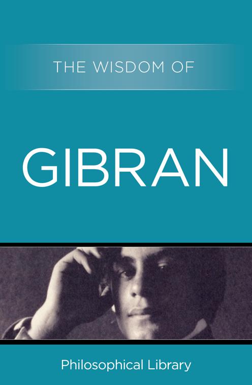 This image is the cover for the book Wisdom of Gibran, Wisdom