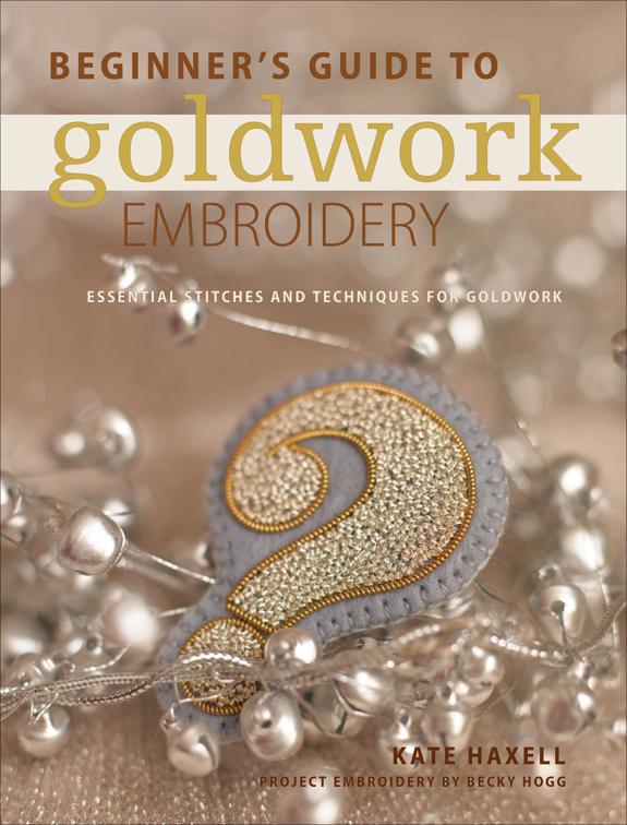 Beginner&#x27;s Guide to Goldwork Embroidery