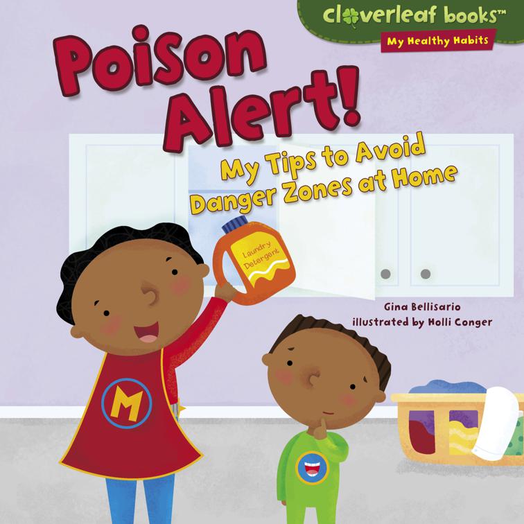 Poison Alert!, Cloverleaf Books ™—My Healthy Habits