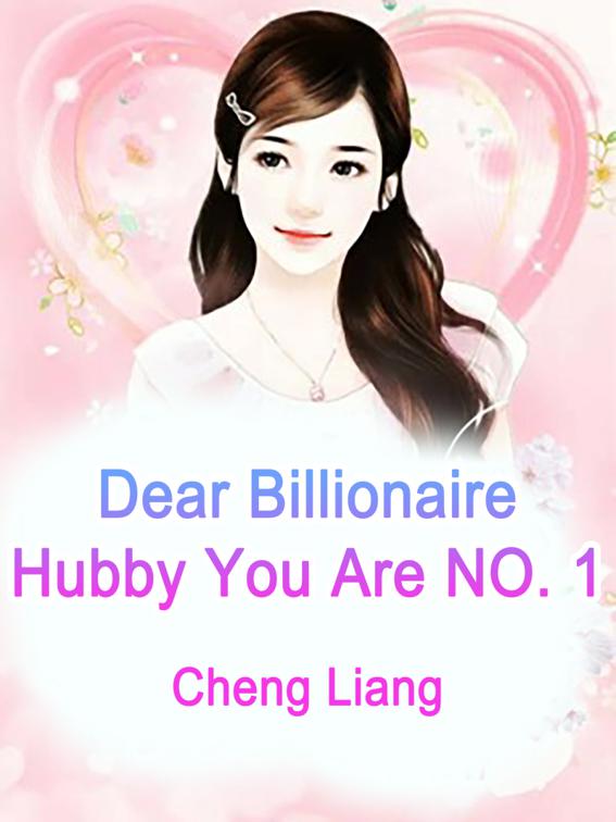 Dear Billionaire Hubby, You Are NO. 1, Volume 2