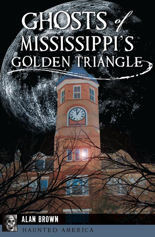 Ghosts of Mississippi&#x27;s Golden Triangle, Haunted America