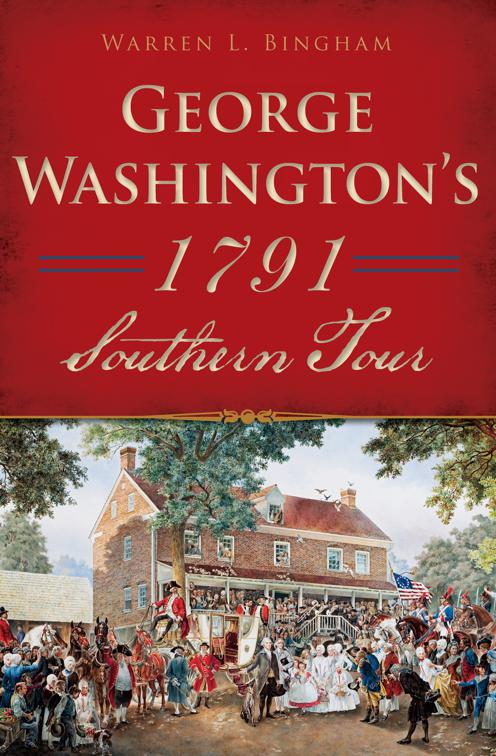 George Washington&#x27;s 1791 Southern Tour