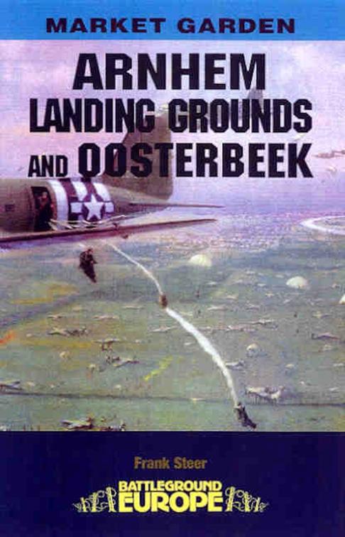 Arnhem: Landing Grounds and Oosterbeek, Battleground Europe