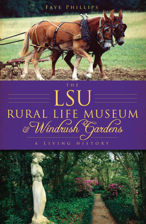 The LSU Rural Life Museum and Windrush Gardens: A Living History