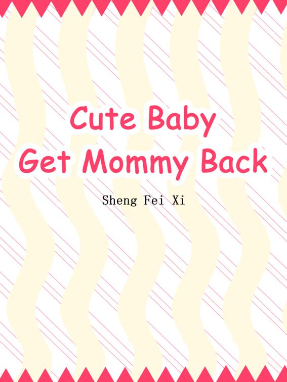 Cute Baby: Get Mommy Back, Volume 4