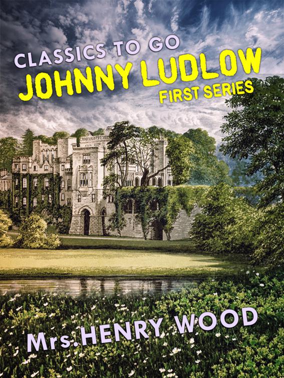 Johnny Ludlow, First Series, Classics To Go