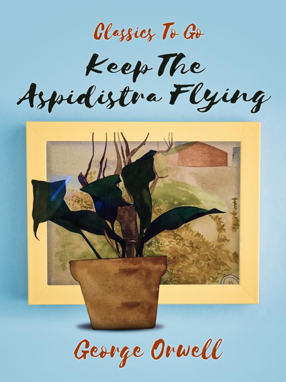 Keep the Aspidistra Flying, Classics To Go