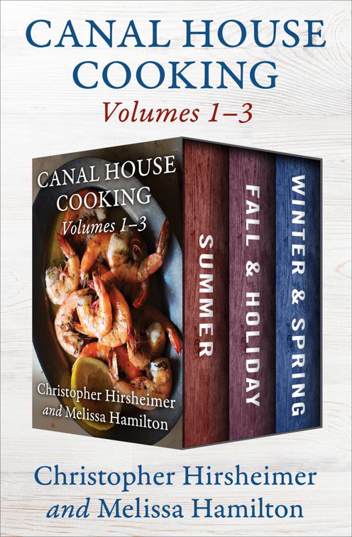 Canal House Cooking Volumes 1–3, Canal House Cooking