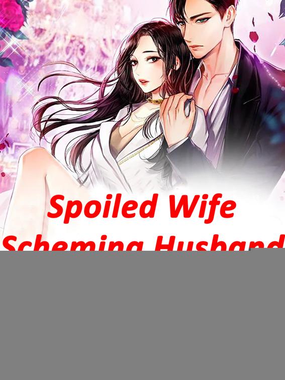 Spoiled Wife: Scheming Husband is Awesome, Volume 3