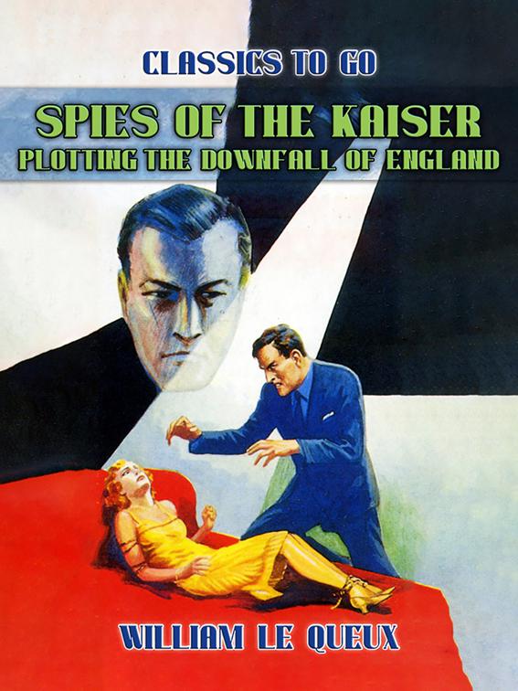 Spies of the Kaiser: Plotting the Downfall of England, Classics To Go