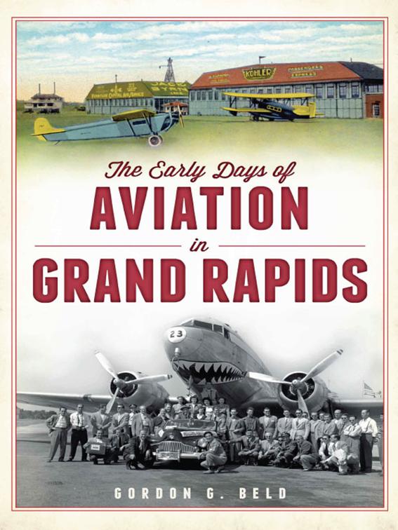 Early Days of Aviation in Grand Rapids, American Chronicles